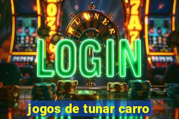 jogos de tunar carro