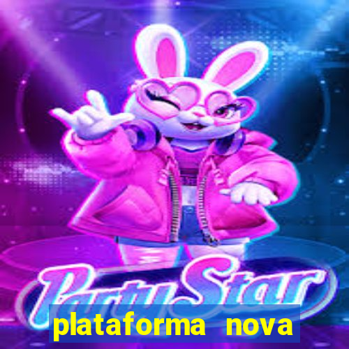 plataforma nova pagando muito hoje