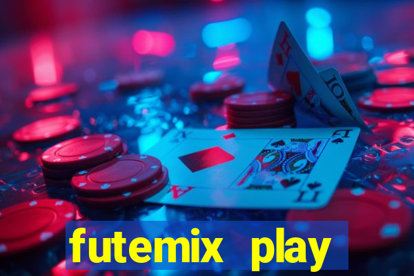 futemix play futebol ao vivo