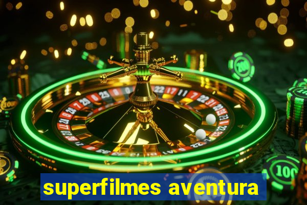 superfilmes aventura