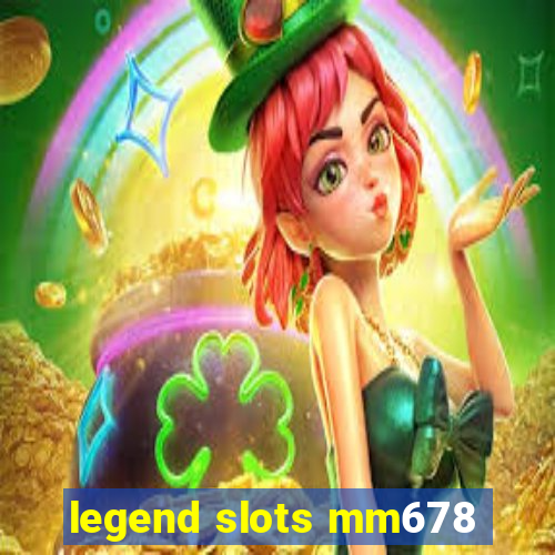 legend slots mm678