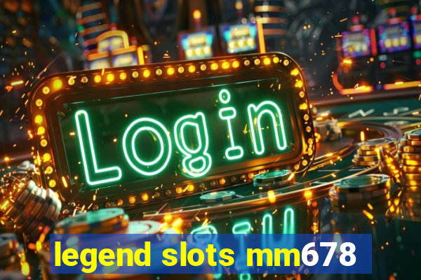 legend slots mm678