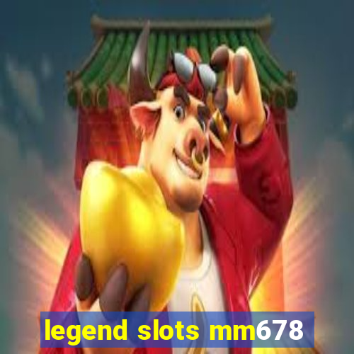 legend slots mm678