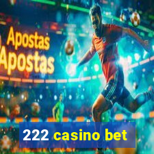 222 casino bet