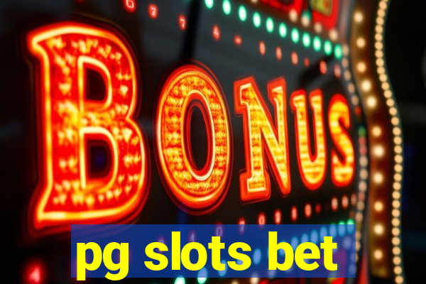 pg slots bet