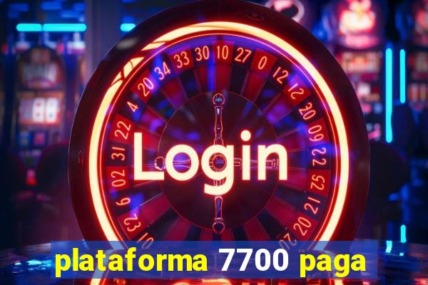 plataforma 7700 paga