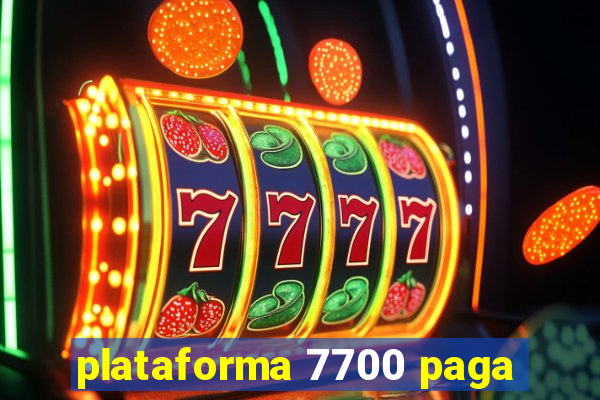 plataforma 7700 paga