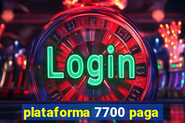 plataforma 7700 paga