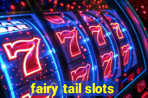 fairy tail slots