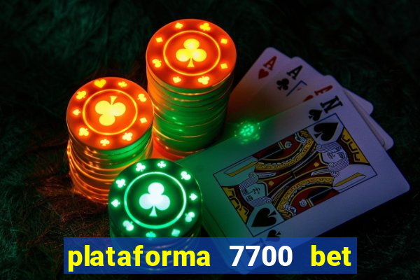 plataforma 7700 bet é confiável