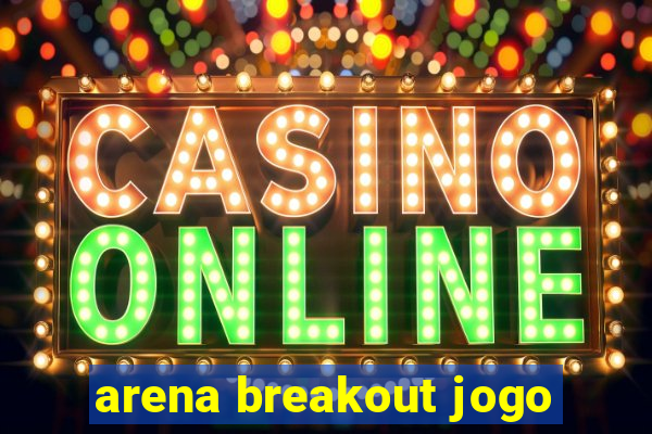 arena breakout jogo