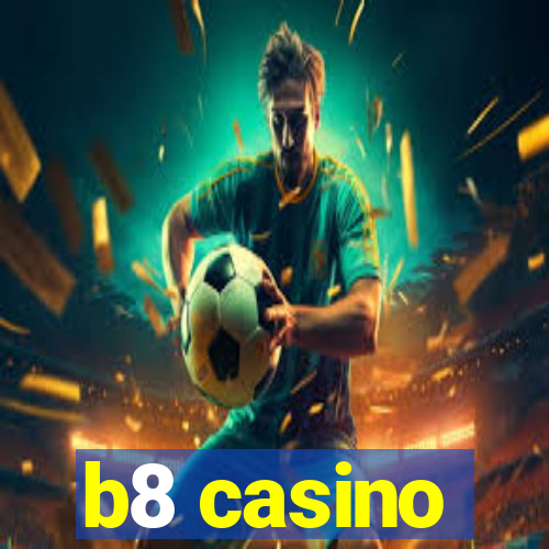 b8 casino