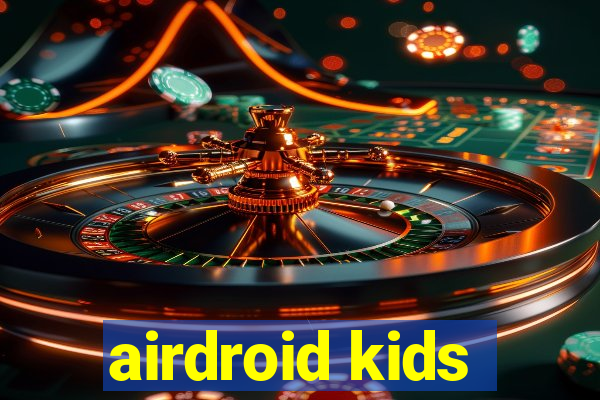 airdroid kids