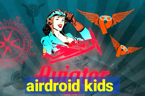 airdroid kids