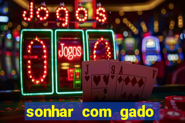 sonhar com gado jogo do bicho