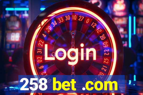 258 bet .com