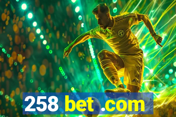 258 bet .com