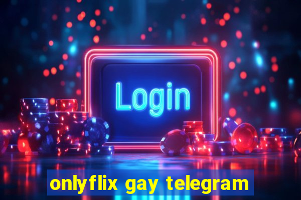 onlyflix gay telegram