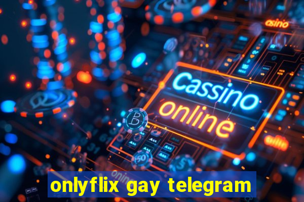 onlyflix gay telegram