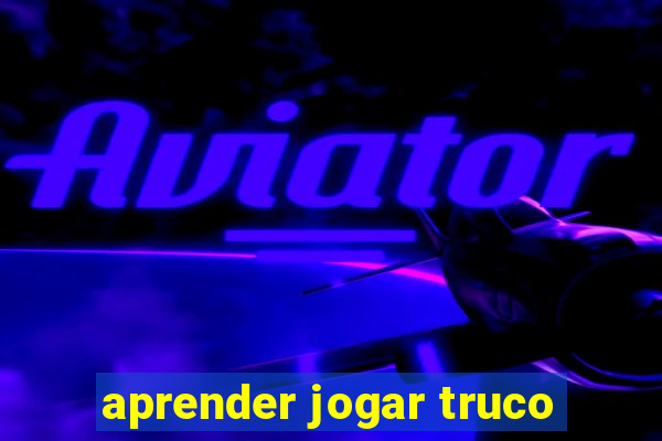 aprender jogar truco