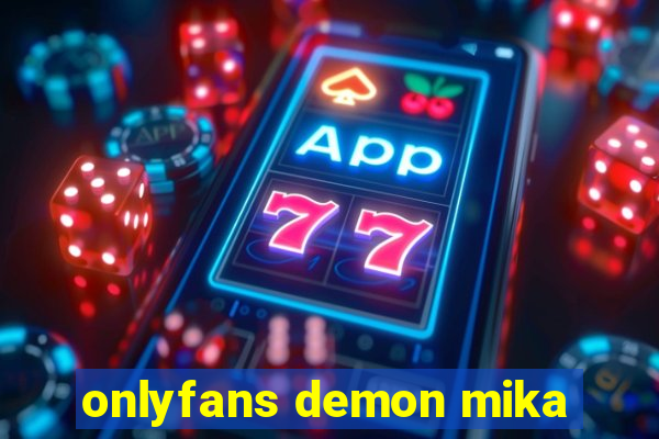 onlyfans demon mika