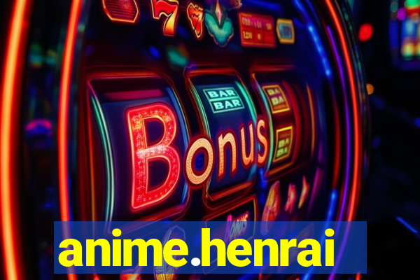 anime.henrai