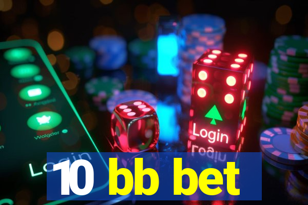 10 bb bet