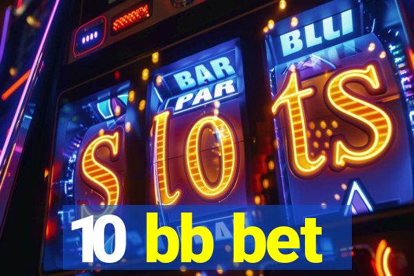 10 bb bet