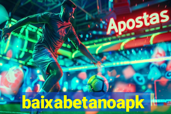 baixabetanoapk