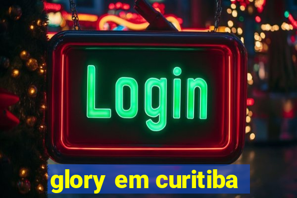 glory em curitiba