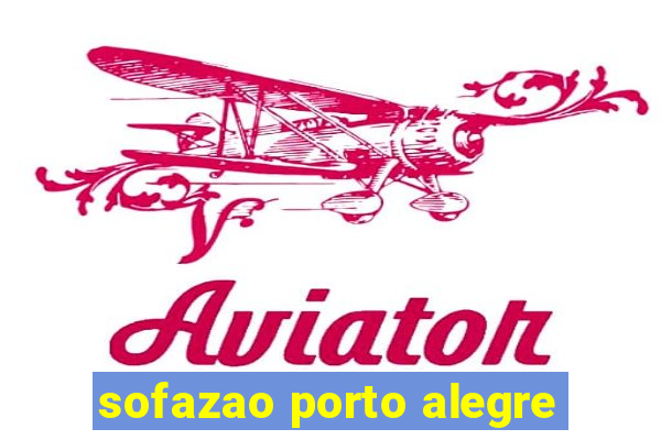 sofazao porto alegre