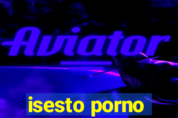 isesto porno