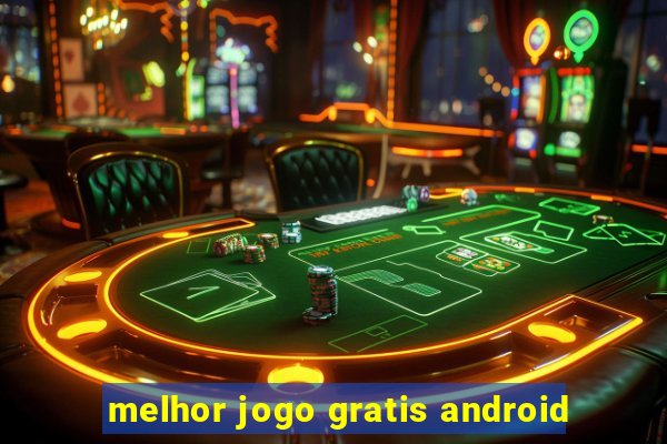 melhor jogo gratis android