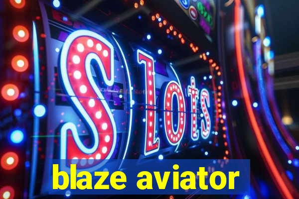 blaze aviator