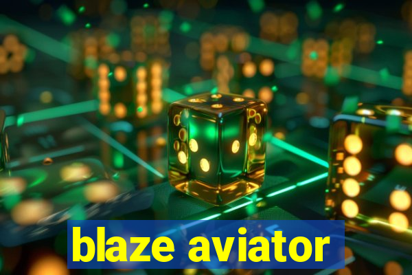 blaze aviator