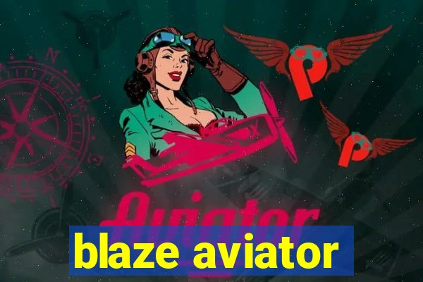 blaze aviator