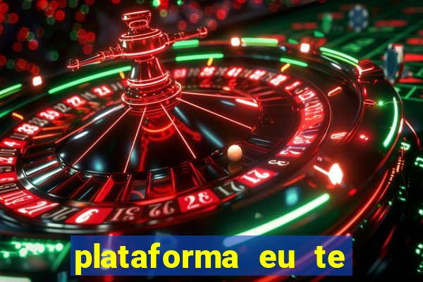 plataforma eu te amo pg