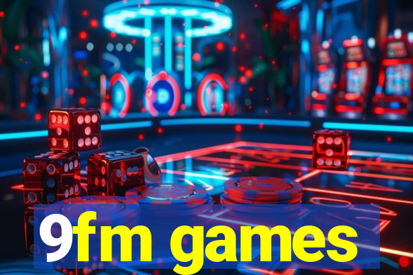 9fm games