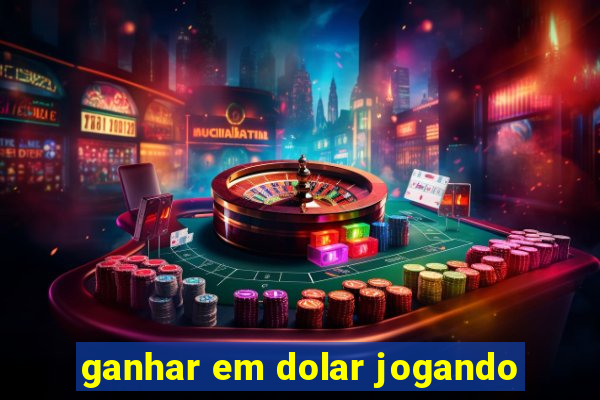 ganhar em dolar jogando