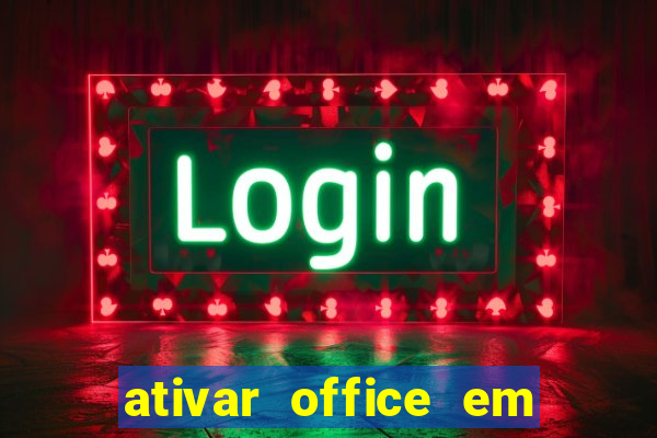 ativar office em 30 segundos