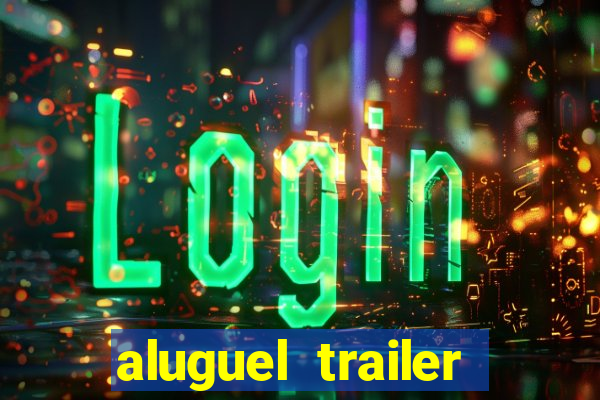 aluguel trailer porto alegre