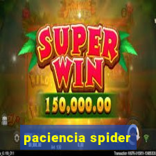 paciencia spider