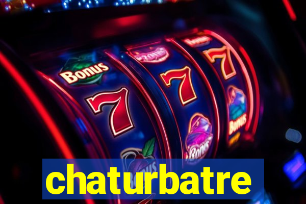 chaturbatre