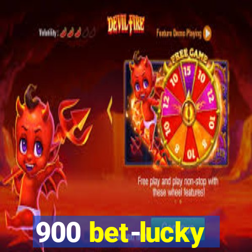 900 bet-lucky