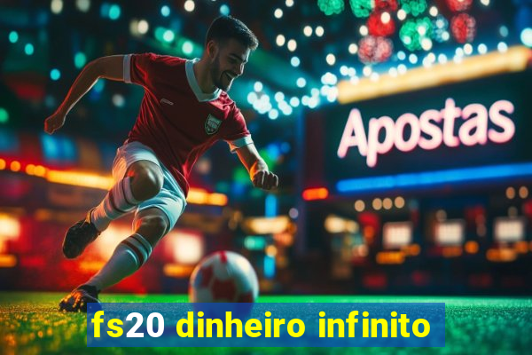 fs20 dinheiro infinito