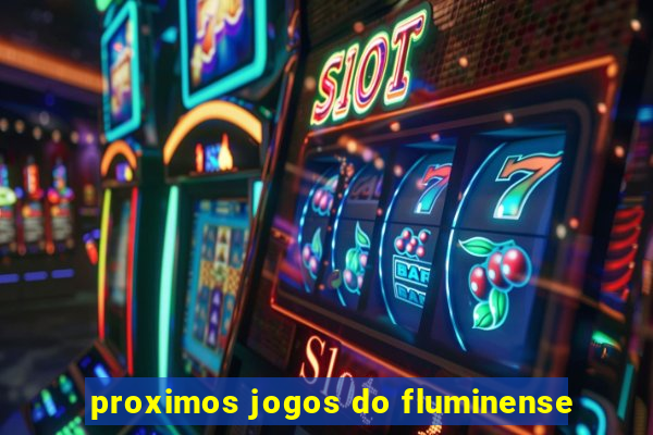 proximos jogos do fluminense