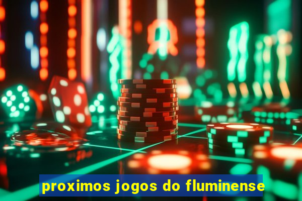 proximos jogos do fluminense