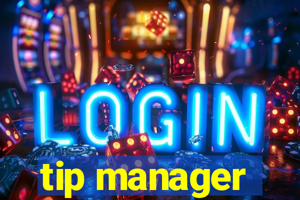 tip manager