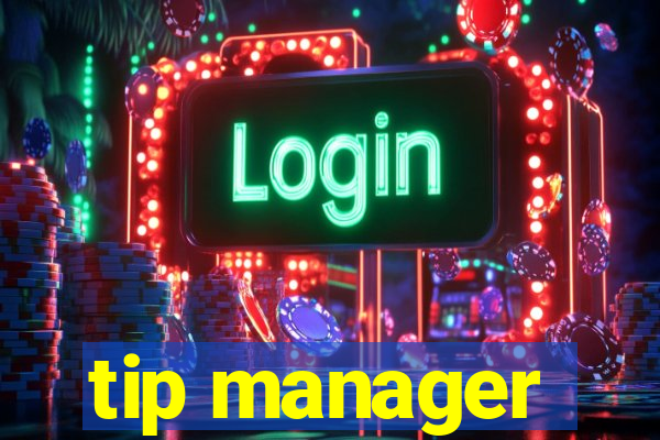 tip manager