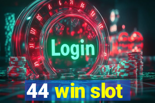 44 win slot